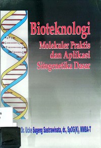 BIOTEKNOLOGI (MOLEKUL PRAKTIS DAN APLIKASI SITOGENETIKA DASAR)