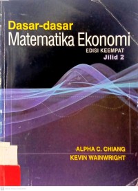 Dasar-Dasar Matematika Ekonomi Edisi Keempat Jilid 2