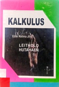 Kalkulus Dan Ilmu Ukur Analitik : Edisi Kelima Jilid 1