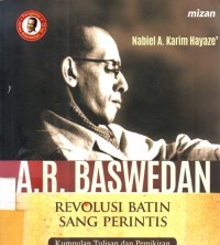 Revolusi batin sang perintis kumpulan tulisan dan pemikiran A. R. Baswedan