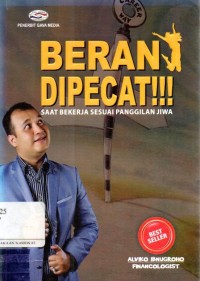 Berani dipecat Saat Bekerja Sesuai Panggilan jiwa