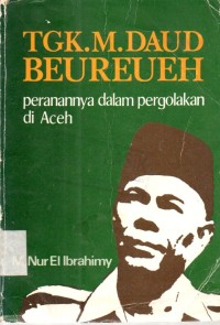 TGK. M Daud Beureueh: peranannya pergolakan di Aceh