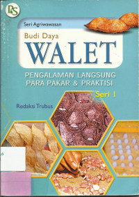 Budi Daya Walet: Pengalaman Langsung Para Pakar Dan Praktisi Seri 1