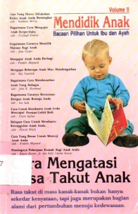 Mendidik Anak Volume II : Cara Mengatasi Rasa Takut Anak