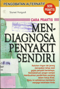 Pengobatan Alternatif : Cara Praktis Mendiagnosa Penyakit Sendiri