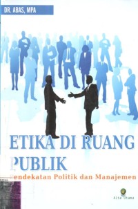 Etika Di Ruang Publik : Pendekatan Politik dan Manajemen