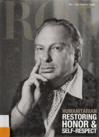 The L Ron Hubbard Series :  Humanitarian Restoring Honor & Self - Respect