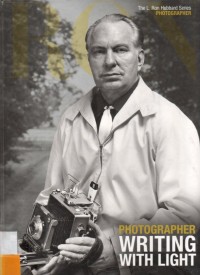 The L. Ron Hubbard Series : Photographer : Photographer Writing With Light