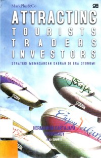 Attracting Tourist Traders Investors: Strategi Memasarkan Daerah di Era Otonomi