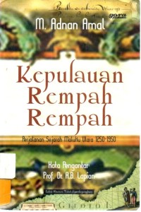 Kepulauan Rempah - Rempah : Perjalanan Sejarah Maluku Utara 1250 - 1950