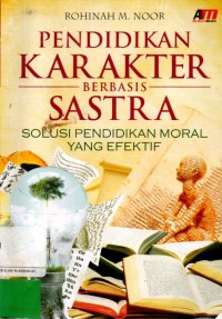 Pendidikan Karakter Berbasis Sastra Solusi Pendidikan Moral Yang Efektif