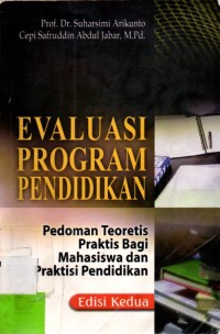 Evaluasi Program Pendidikan : Pedoman Teoritis Praktis Bagi Mahasiswa dan Praktisi Pendidikan