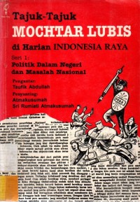 Tajuk-Tajuk Mochtar Lubis Diharian Indonesia Raya : Politik Dalam Negeri dan Masalah Nasional. Seri 1