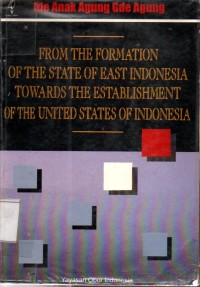 From The Formation Of The State Of East Indonesia Towards The Establishment Of The United States Of Indonesia