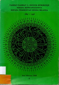 Nasihat - nasihat C. Snouck Hurgronje Semasa Kepegawaiannya Kepada Pemerintah Hindia Belanda 1889-1936