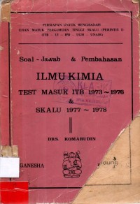 Soal-jawab dan pembahasan Kimia test masuk ITB 1973-1976 dan SKALU /1977-1978