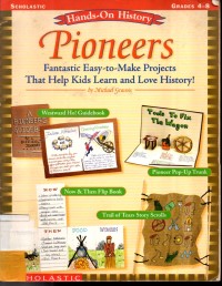 Hands-On History Pioneers : Fantastic Easy-to-Make Projects That Help Kids Learn and Love History