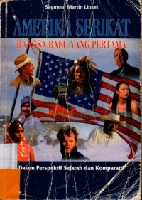 Amerika Serikat Bangsa Baru Yang Pertama: Dalam Perspektif Sejarah dan Komparatif