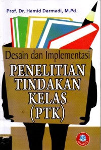 Desain dan Implementasi Penelitian Tindakan Kelas (PTK)