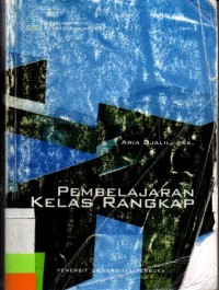 Pembelajaran Kelas Rangkap : Buku Materi Pokok PDGK 4302/2 SKS/Modul 1-6