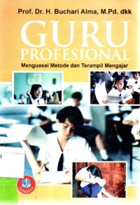 Guru Profesional, menguasai Metode dan Terampil Mengajar