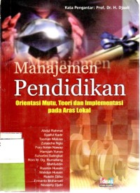 Manajemen Pendidikan : Orientasi Mutu, Teori dan Implementasi pada Aras Lokal