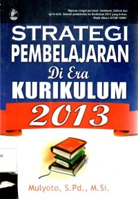 Strategi Pembelajaran di Era Kurikulum 2013