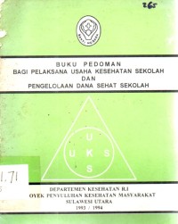 Buku Pedoman Bagi Pelaksana Usaha Kesehatan Sekolah dan Pengelolaan Dana Sehat