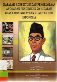 Masalah Konstitusi Dan Pengelolaan Anggaran Pendidikan 20% Dalam Upaya Meningkatkan Kualitas SDM Indonesia