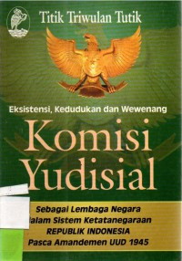 Eksistensi Kedudukan dan Wewenang Komisi Yudisial