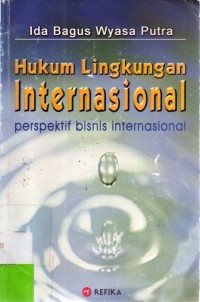 Hukum Lingkungan Internasional Perspektif Bisnis Internasional