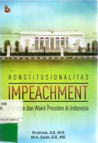 Konstitusionalitas Impeachment Presiden Dan Wakil Presiden Di Indonesia