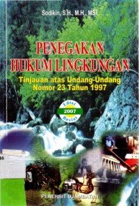 Penegakan Hukum Lingkungan; Tinjauan atas Undang-undang Nomor 23 Tahun 1997