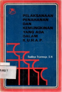 Pelaksanaan Penahanan Dan Kemungkinan Yang Ada Dalam K.U.H.P