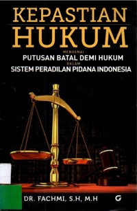 KEPASTIAN HUKUM mengenai PUTUSAN BATAL DEMI HUKUM DALAM SISTEM PERADILAN PIDANA INDONESIA