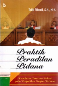 Praktik Peradilan Pidana  : Kemahiran Beracara Pidana Pada Pengadilan Tingkat pertama