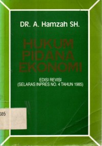 Hukum Pidana Ekonomi Edisi Revisi ( Selaras Inpres No. 4 Tahun 1985 )