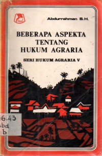 Beberapa Aspekta Tentang Hukum Agraria; Seri Hukum Agraria V