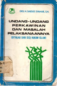 Undang-Undang Perkawinan Dan Masalah Pelaksanaanya (Ditinjau Dari Segi Hukum Islam)