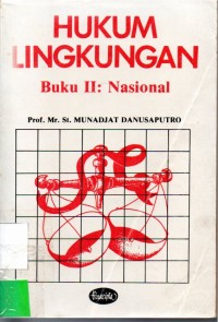 Hukum lingkungan Buku II : Nasional