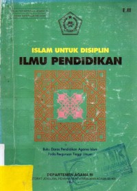 Islam untuk Disiplin Ilmu Pendidikan : Buku Daras Pendidikan Agama Islam Pada Perguruan Tinggi Umum