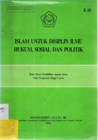 Islam Untuk Disiplin Ilmu Hukum, Sosial Dan Politik : Buku Daras Pendidikan Agama Islam Pada Perguruan Tinggi Umum