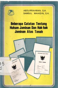 Beberapa Catatan Tentang Hukum Jaminan Dan Hak-Hak Jaminan Atas Tanah