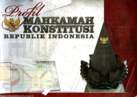 Profil Mahkamah Konstitusi Republik Indonesia