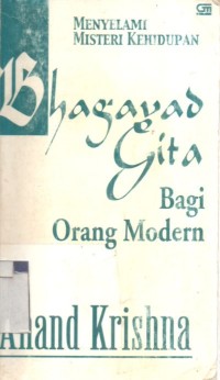 Menyelami Misteri Kehidupan : Ghagavad Gita Bagi orang Modern