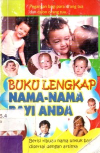 Buku lengkap nama-nama bayi anda: berisi ribuan nama untuk bayi disertai dengan artinya