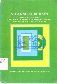 Nilai-nilai Budaya dalam Naskah Kaba Anggun Nan Tungga Si magek Jabang Episode : Ke Balai nan Kodo Baha