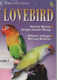 Image of LOVEBIRD : Variasi Warna Dengan Kawin Silang, Potensi Sebagai Burung Berkicau
